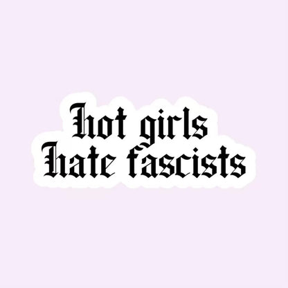 Adesivo rimovibile in vinile impermeabile da 3 pollici con scritta divertente "Le ragazze sexy odiano i fascisti" per laptop, tablet, telefoni, quaderni, blocchi per appunti, scrivanie, caschi, decorazioni per stanza da letto